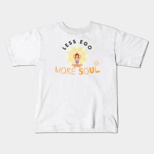 Less Ego More Soul Kids T-Shirt